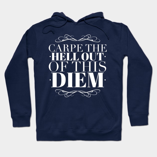 Carpe the Hell out of this Diem Hoodie by Fiondeso
